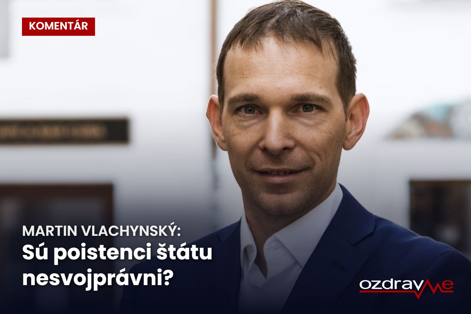 Komentár Martina Vlachynského: Sú poistenci štátu nesvojprávni?