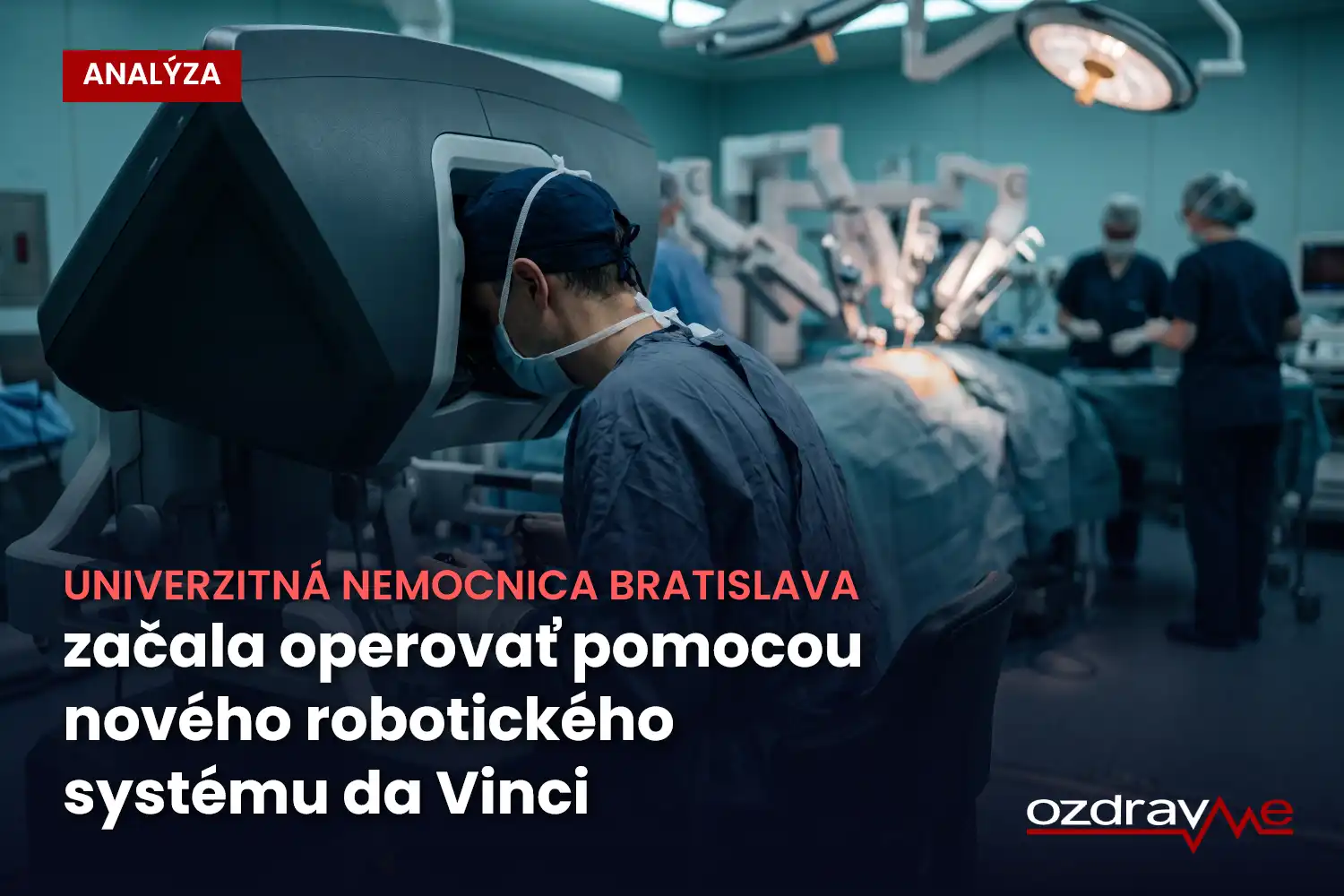 Robotický systém da Vinci na operačnej sále Nemocnice Ružinov, kde ho Univerzitná nemocnica Bratislava nasadila do prevádzky.