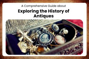 Exploring the History of Antiques