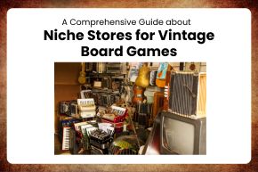 Niche Stores for Vintage Board Games