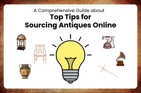Top Tips for Sourcing Antiques Online 