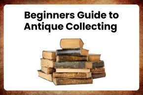 Beginners Guide to Antique Collecting