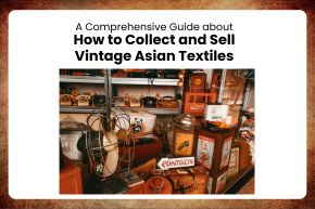 How to Collect and Sell Vintage Asian Textiles