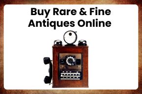 Buy Rare & Fine Antiques Online