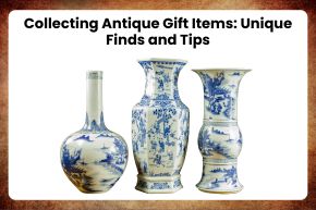Collecting Antique Gift Items Unique Finds and Tips