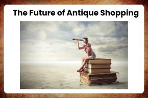 The Future of Antique Shopping