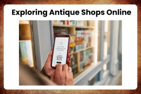 Exploring Antique Shops Online