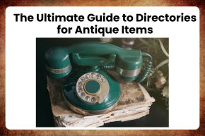 The Ultimate Guide to Directories for Antique Items