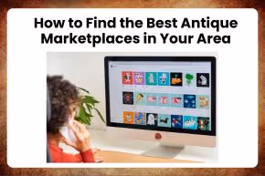 how to find the best antique marketplace in your area