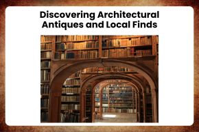 Discovering Architectural Antiques and Local Finds