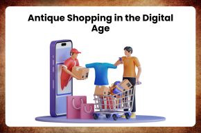 Antique Shopping in the Digital Age 