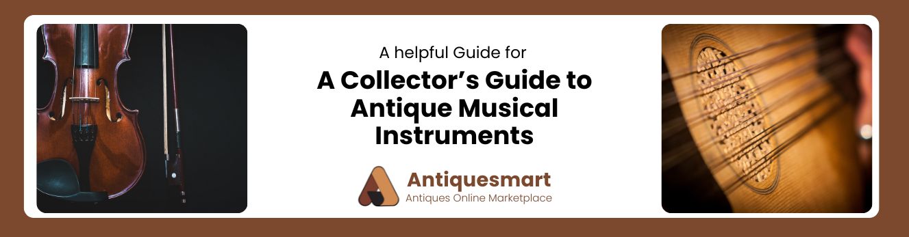 A Collector’s Guide to Antique Musical Instruments