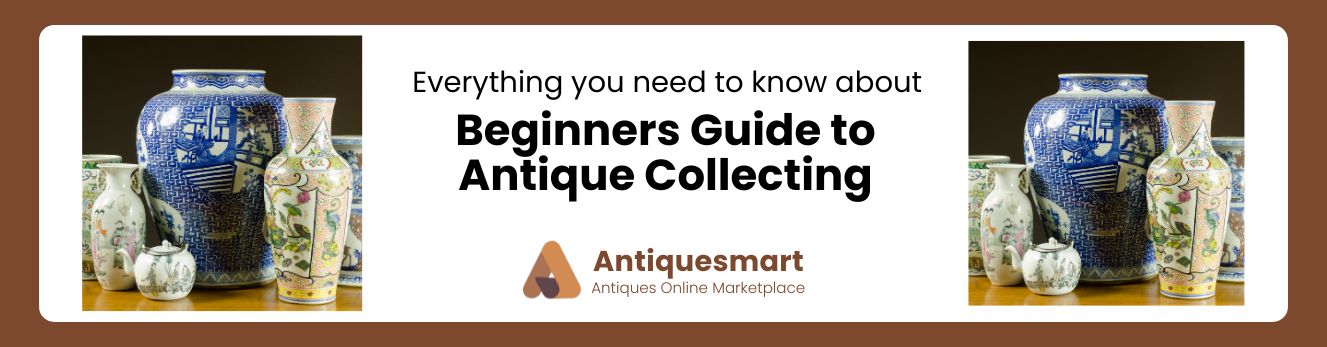 beginners guide to antique collecting