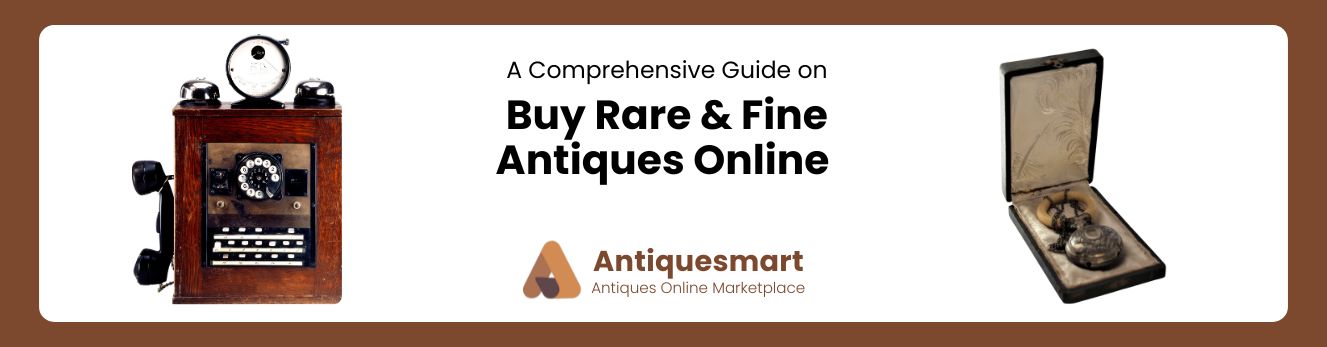 Buy Rare & Fine Antiques Online