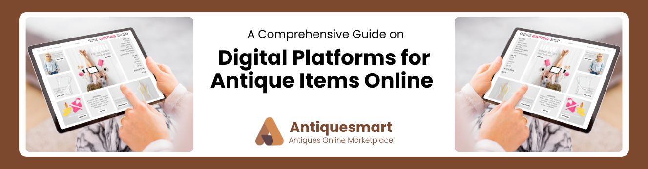 Digital Platforms for Antique Items Online