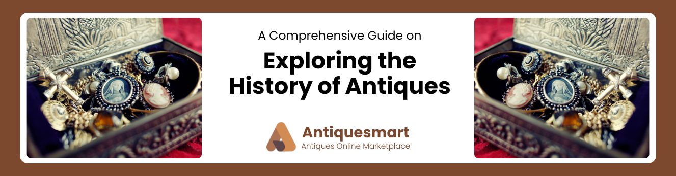 Exploring the History of Antiques