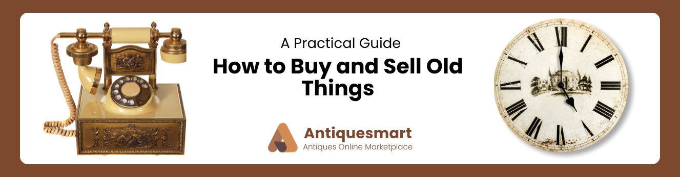 How to Buy and Sell Old Things