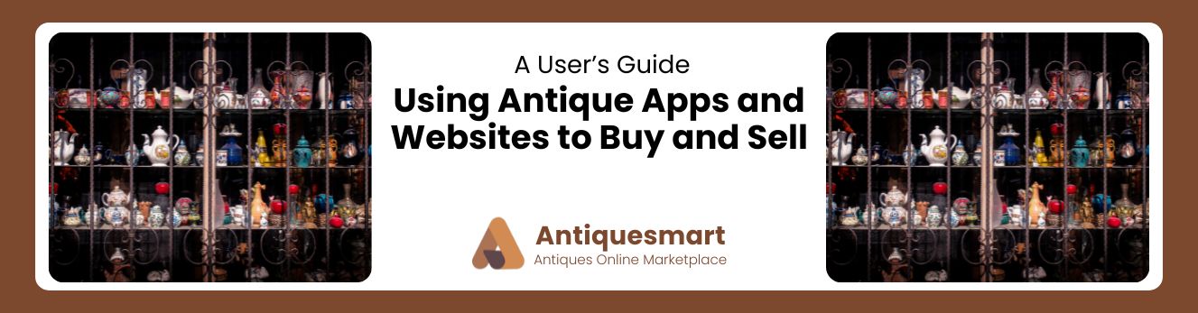 Using Antique Apps and Websites to Buy and Sell 