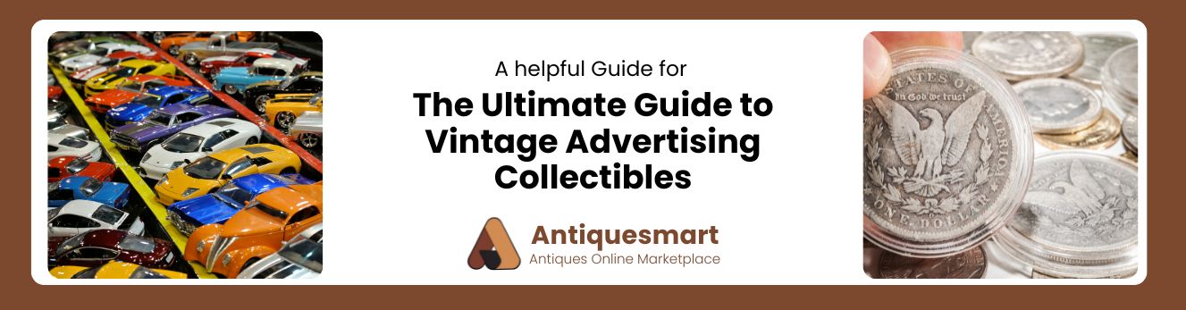 The Ultimate Guide to Vintage Advertising Collectibles 