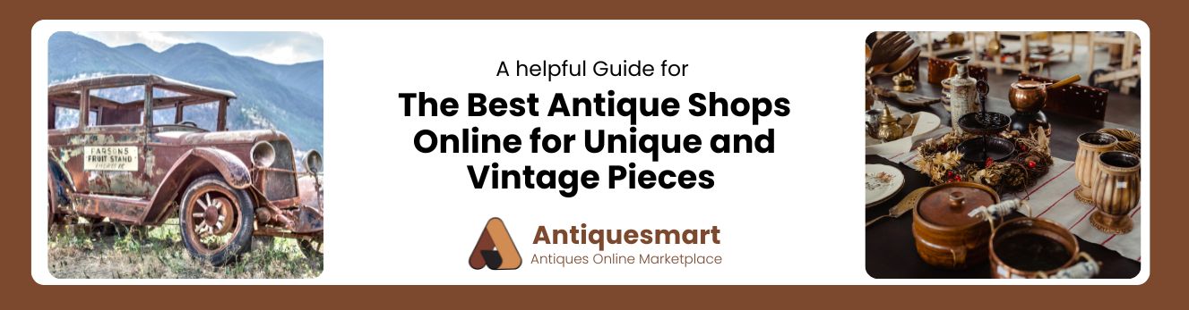 The Best Antique Shops Online for Unique and Vintage Pieces 
