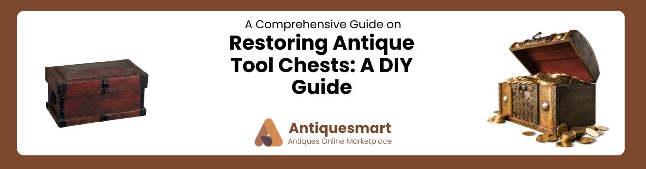 Restoring Antique Tool Chests A DIY Guide