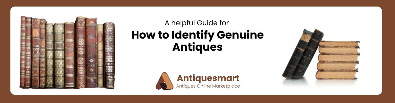 How to Identify Genuine Antiques