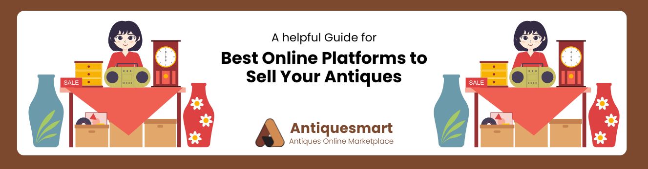 Best Online Platforms to Sell Your Antiques