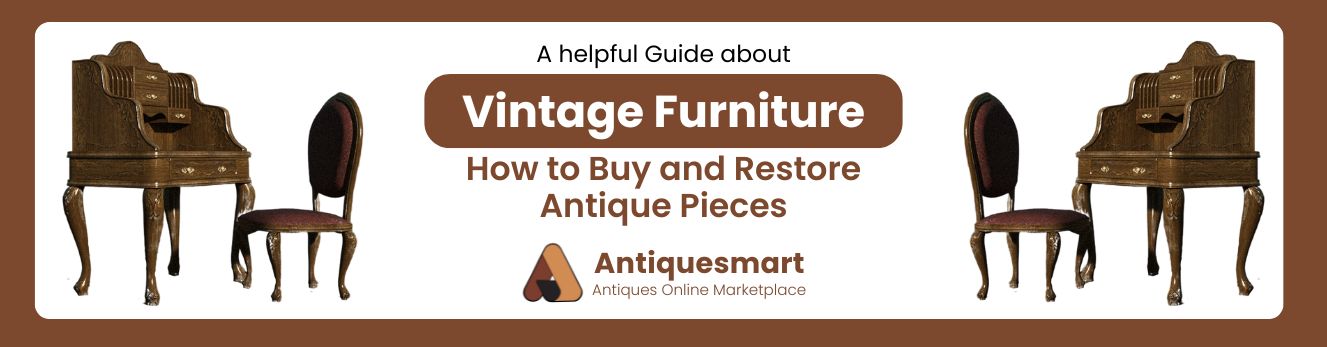Vintage Furniture - How to Buy and Restore Antique Pieces