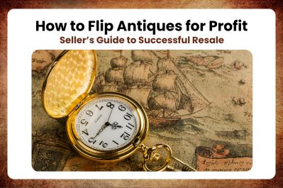 How to Flip Antiques for Profit Seller’s Guide to Successful Resale (1)