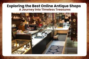 Exploring the Best Online Antique Shops