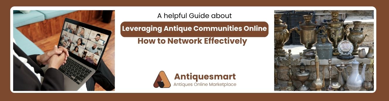 Leveraging Antique Communities Online How to Network Effectively 