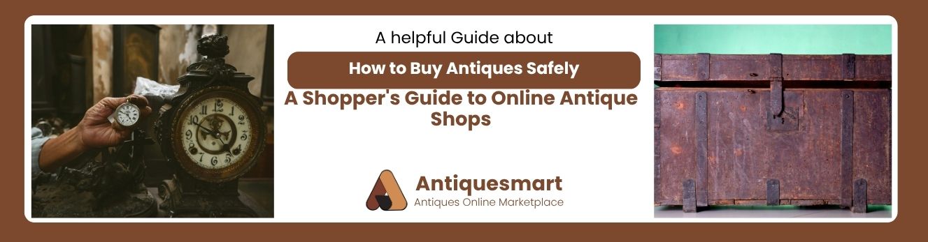 How to Buy Antiques Safely