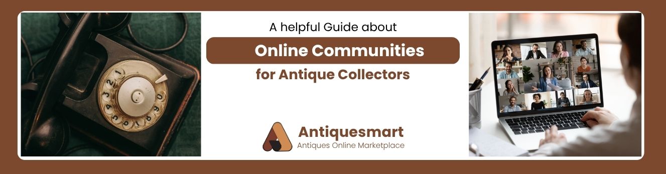 Online Communities for Antique Collectors: Where to Connect