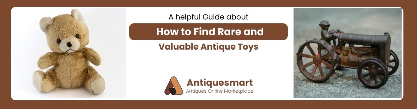 How to Find Rare and Valuable Antique Toys