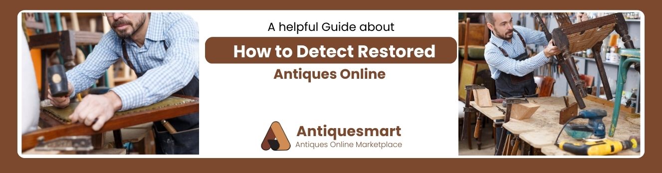 How to Detect Restored Antiques Online 