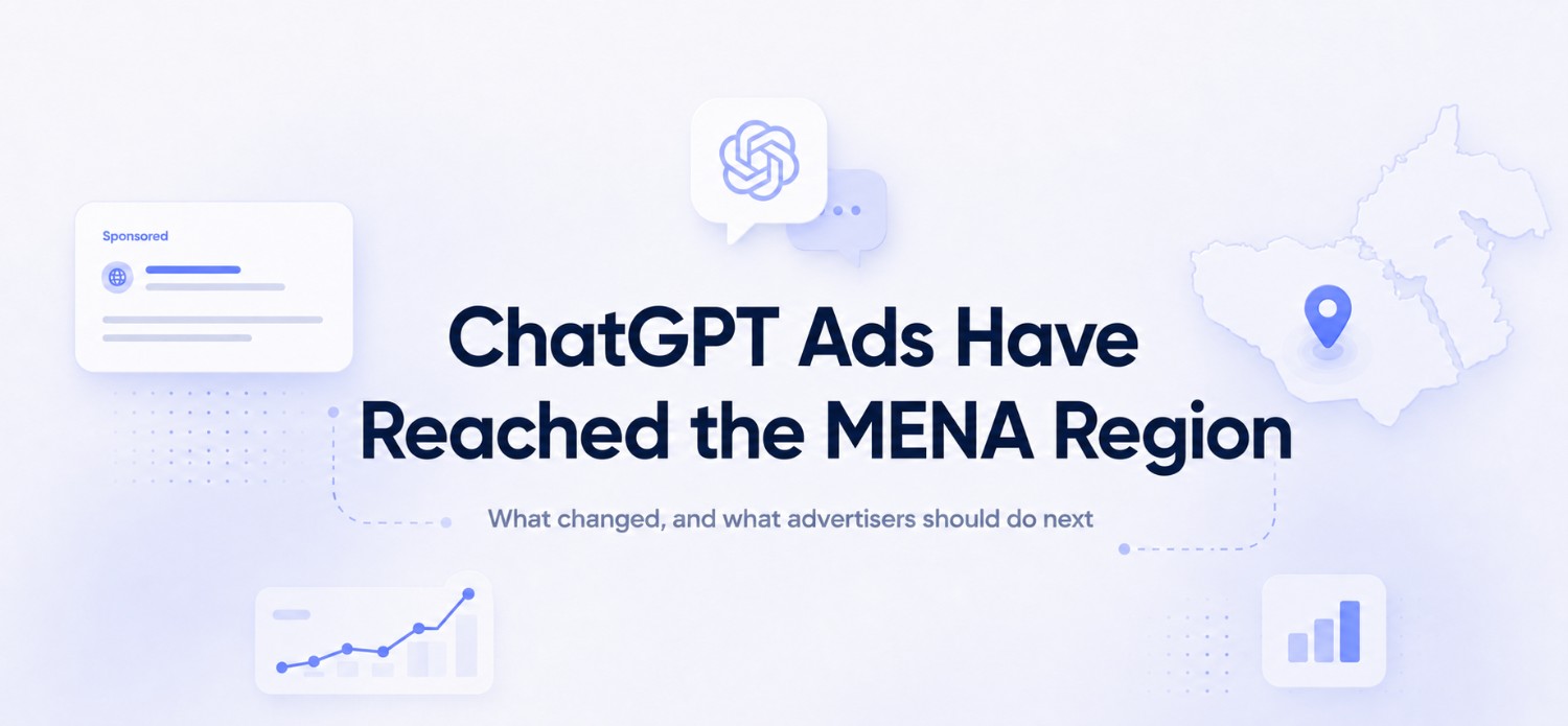 ChatGPT Ads in the MENA Region: What Changed and What Brands Should Do