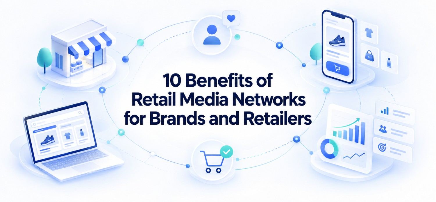 10 Benefits of Retail Media Networks for Brands and Retailers