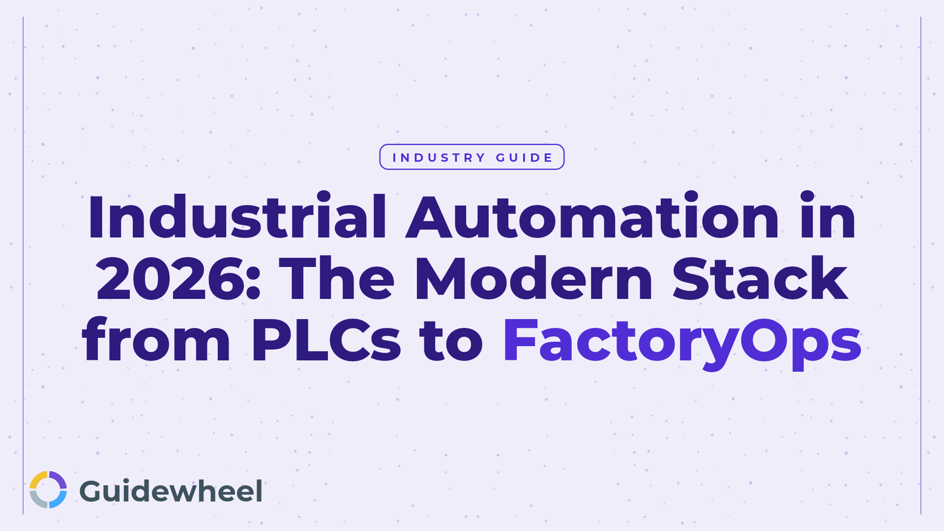 Industrial Automation in 2026: The Modern Stack from PLCs to FactoryOps