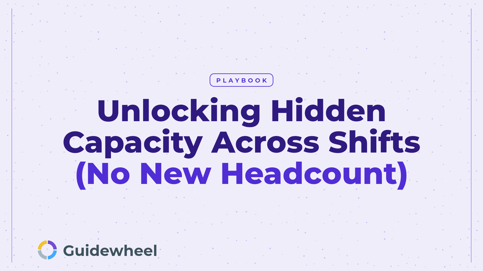 Unlocking Hidden Capacity Across Shifts (No New Headcount)