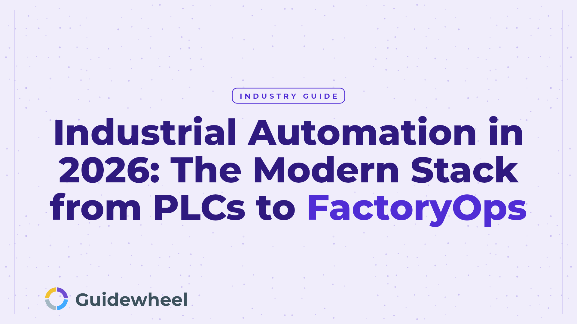 Industrial Automation in 2026: The Modern Stack from PLCs to FactoryOps