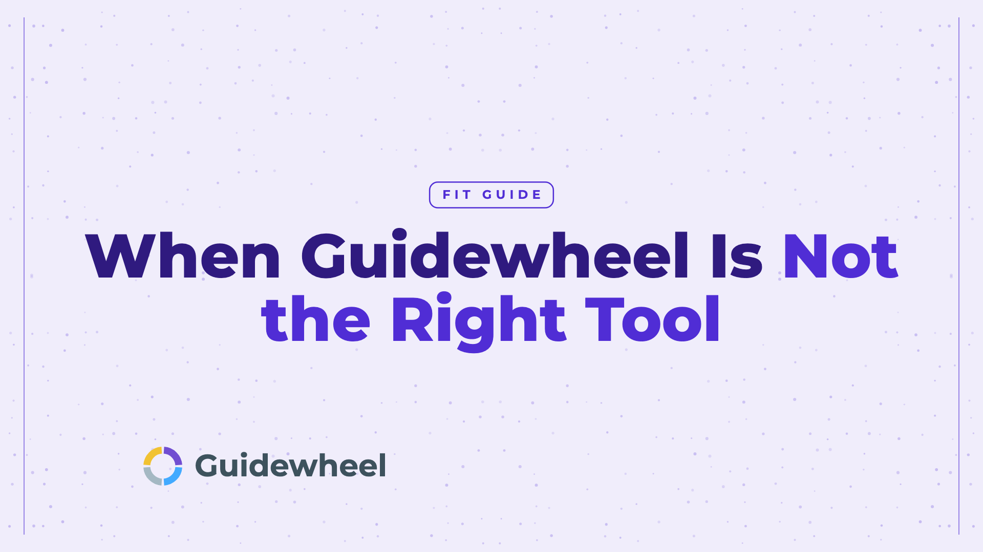 When Guidewheel Is Not the Right Tool