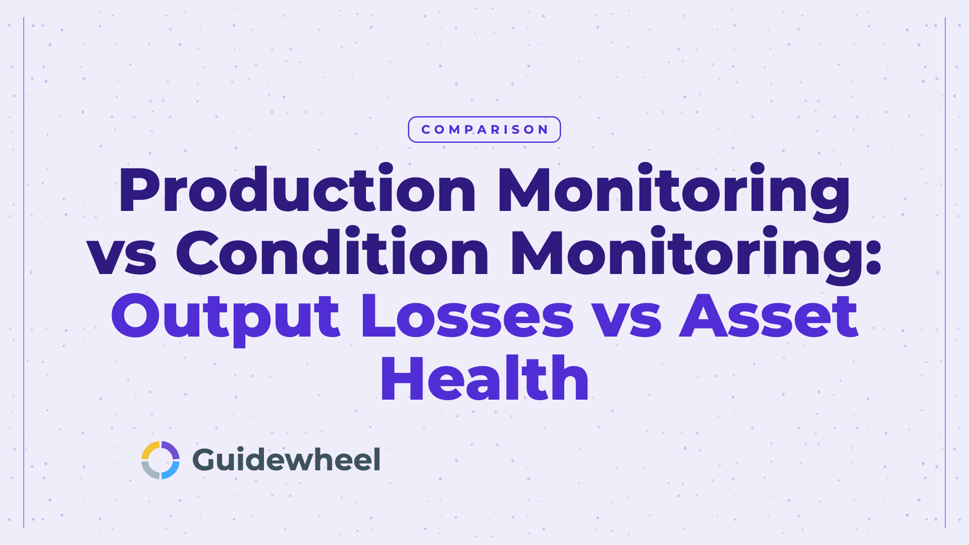 Production Monitoring vs Condition Monitoring: Output Losses vs Asset Health
