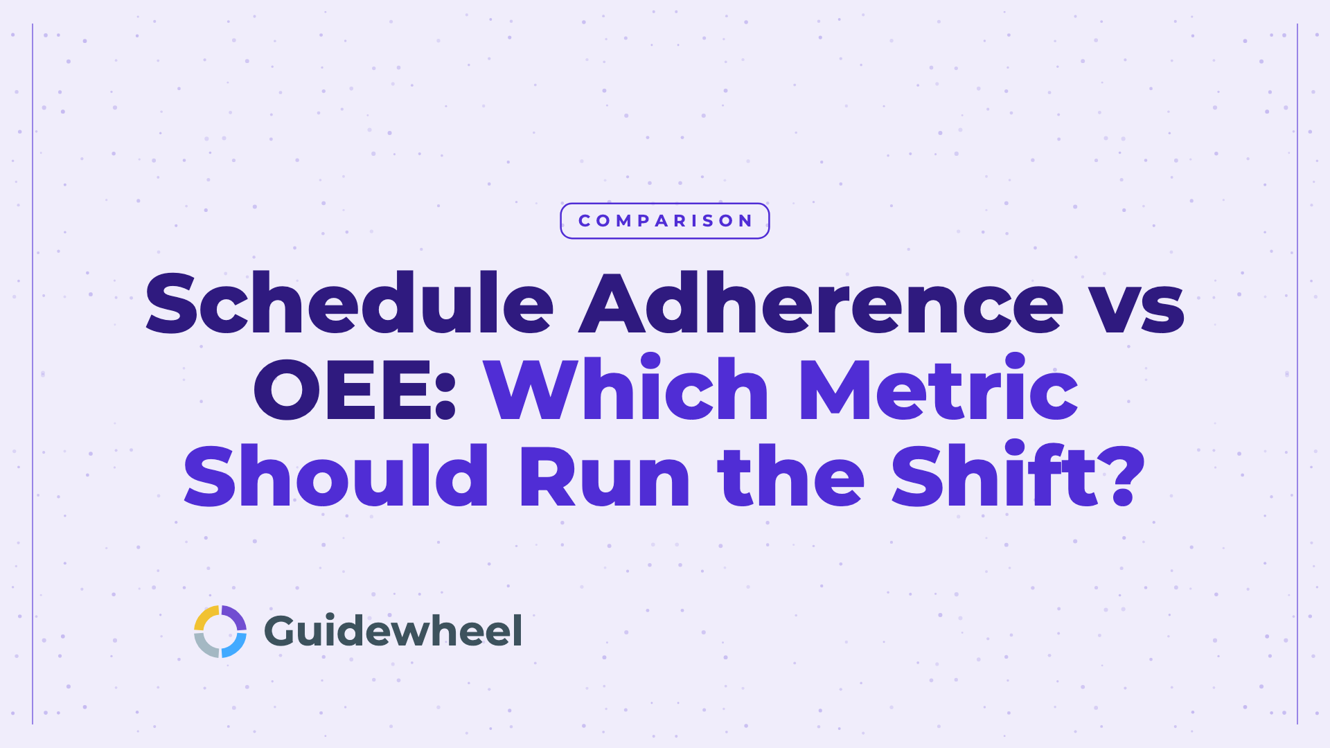 Schedule Adherence vs OEE: Which Metric Should Run the Shift?