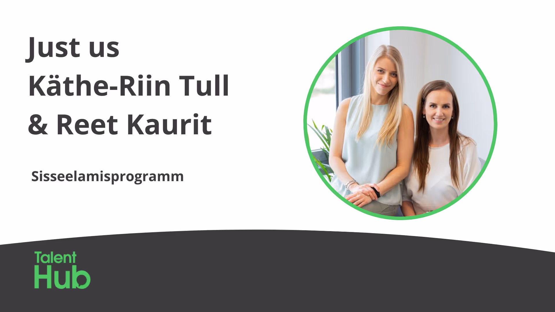 Just us - Käthe-Riin & Reet: sisseelamisprogramm