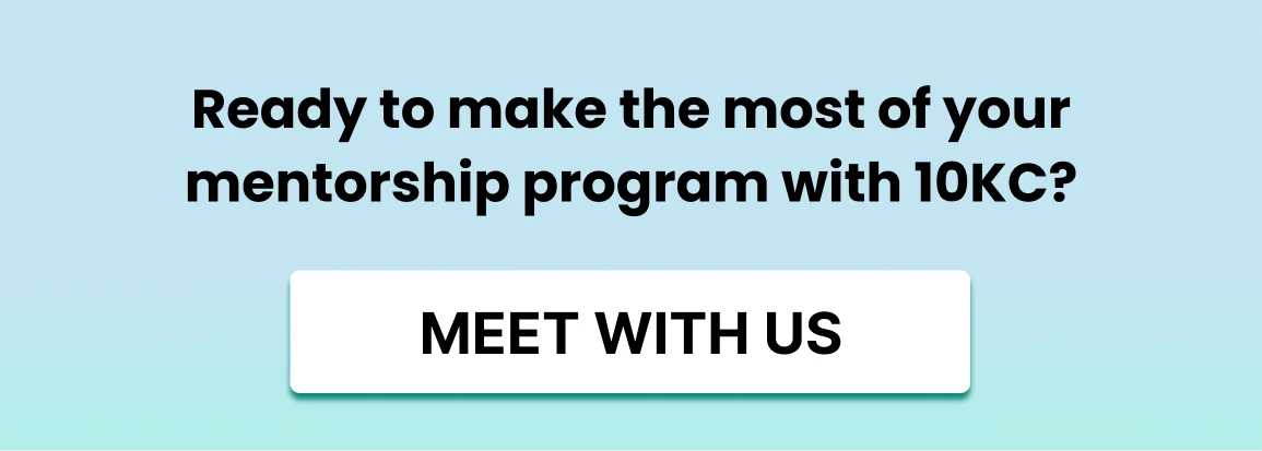 Clickable image that reads: "Ready to make the most of your mentorship program with 10KC?"