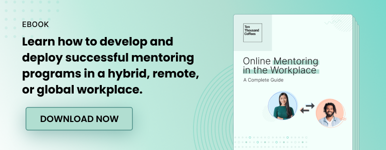 Ebook. Learn how to develop and deploy successful mentoring programs in a hybrid, remote, or global workplace. Download now.