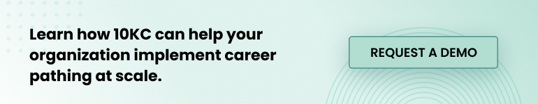 Learn how 10KC can help your organization implement career pathing at scale. Schedule a demo today.