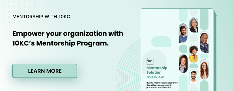 Empower your organization with 10KC’s Mentorship Program.