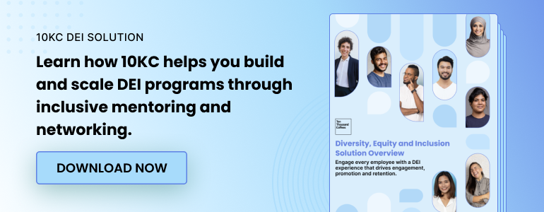 10KC DEI Solution. Learn how 10KC helps you build and scale DEI programs through inclusive mentoring and networking. Download now.