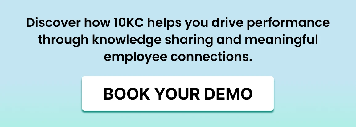 Clickable image that reads "Discover how 10KC helps you drive performance through knowledge sharing and meaningful employee connections. Book your demo."
